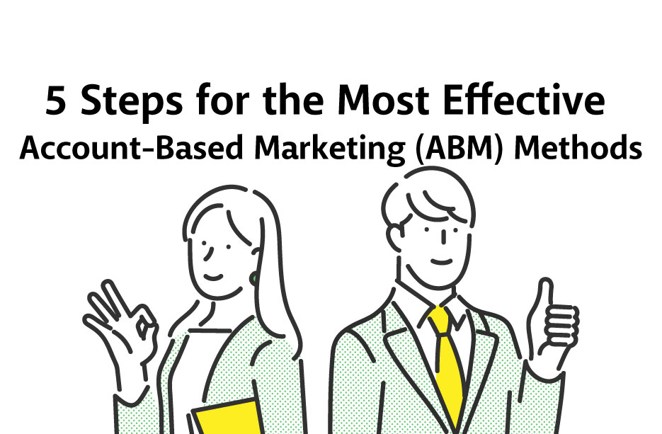 5 Steps for the Most Effective Account-Based Marketing (ABM) Methods